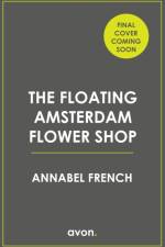 The Floating Amsterdam Flower Shop af Annabel French