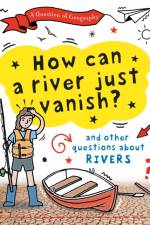 A Question of Geography: How Can a River Just Vanish? af Clive Gifford