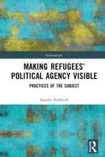Making Refugees’ Political Agency Visible af Amelie (University of Erfurt Harbisch