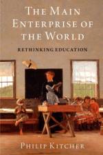 The Main Enterprise of the World af Philip (John Dewey Professor Emeritus of Philosophy Kitcher