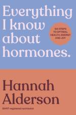 Everything I Know About Hormones af Hannah Alderson