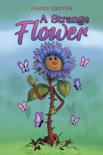 A Strange Flower af James Dreyer