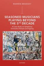 Seasoned Musicians Playing Beyond the 5th Decade af Warren (Professor of Music Psychology Brodsky