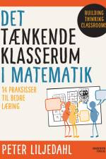 Det tænkende klasserum i matematik af Peter Liljedahl