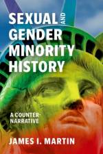 Sexual and Gender Minority History af James I. Martin
