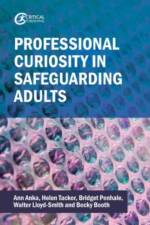 Professional Curiosity in Safeguarding Adults af Ann Anka