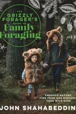 The Grizzly Forager’s Guide to Family Foraging af John Shahabeddin