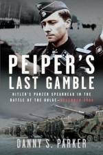 Peiper’s Last Gamble af Danny S Parker