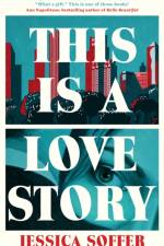 This Is a Love Story af Jessica Soffer