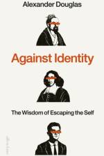 Against Identity af Alexander Douglas