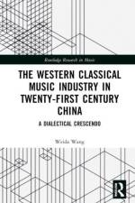 The Western Classical Music Industry in Twenty-First Century China af Weida (University of Liverpool Wang