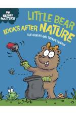 Nature Matters: Little Bear Looks After Nature af Sue Graves