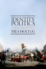 Identity Politics af Nils (University of Copenhagen) Holtug