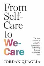 From Self-Care to We-Care af Jordan Quaglia