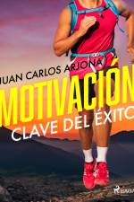 Motivación clave del éxito af Juan Carlos Arjona Ollero