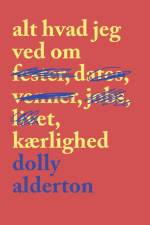 Alt hvad jeg ved om kærlighed af Dolly Alderton