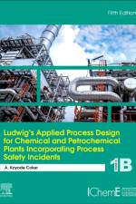 Ludwig's Applied Process Design for Chemical and Petrochemical Plants Incorporating Process Safety Incidents af A Kayode Coker
