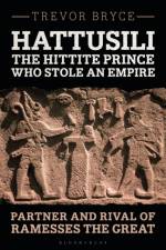 Hattusili, the Hittite Prince Who Stole an Empire af Trevor (University of Queensland Bryce
