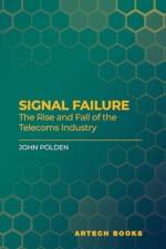 Signal Failure: The Rise and Fall of the Telecoms Industry af John Polden