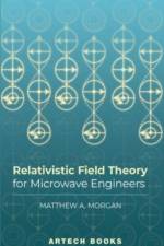 Relativistic Field Theory for Microwave Engineers af Matthew Morgan