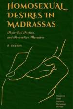 HOMOSEXUAL DESIRES IN MADRASSAS: THEIR EVIL TACTICS AND PREVENTATIVE MEASURES. af Hakeem Akhtar