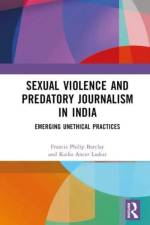 Sexual Violence and Predatory Journalism in India af Francis Philip (Central University of Tamil Nadu Barclay