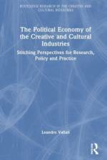 The Political Economy of the Creative and Cultural Industries af Leandro Valiati