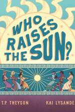 Who Raises the Sun? af T. P. Theyson