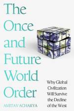 The Once and Future World Order af Amitav Acharya