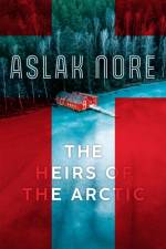 The Heirs of the Arctic af Aslak Nore