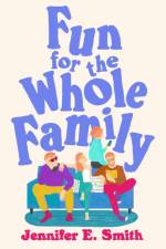 Fun for the Whole Family af Jennifer E. Smith
