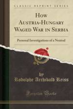 How Austria-Hungary Waged War in Serbia: Personal Investigations of a Neutral (Classic Reprint) af Rodolphe Archibald Reiss