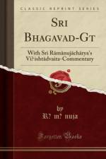 Sri Bhagavad-G?t?: With Sri R?m?nuj?ch?rya's Vi?isht?dvaita-Commentary (Classic Reprint) af R?m?nuja R?m?nuja