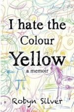 I Hate the Colour Yellow af Robyn Silver