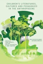 Children’s Literatures, Cultures, and Pedagogies in the Anthropocene