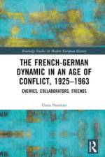 The French-German Dynamic in an Age of Conflict, 1925–1963 af Elana (Earlham College Passman