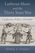 Lutheran Music and the Thirty Years War af Derek L. (Associate Professor of Music Stauff