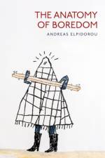 The Anatomy of Boredom af Andreas (Professor of Philosophy Elpidorou