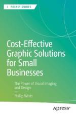 Cost-Effective Graphic Solutions for Small Businesses af Phillip Whitt