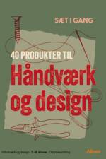 Sæt i gang - 40 produkter til håndværk og design af Marie Oosterbaan