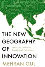 The New Geography of Innovation af Mehran Gul
