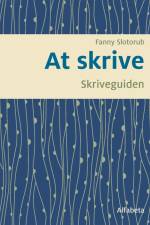 At skrive, skriveguiden af Fanny Slotorub