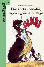 Bo-bøger. Det sorte spøgelse, øglen og varulven Vagn af Søren Vagn Jacobsen