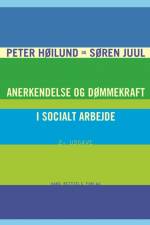 Anerkendelse og dømmekraft i socialt arbejde af Søren Rudbæk Juul
