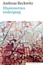 Illusionernes undergang af Andreas Reckwitz