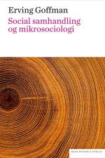 Social samhandling og mikrosociologi. En tekstsamling af Erving Goffman