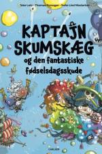 Kaptajn Skumskæg og den fantastiske fødselsdagsskude af Toke Lotz