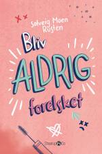 Bliv ALDRIG forelsket af Solveig Moen Rusten