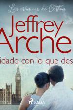 Cuidado con lo que deseas af Jeffrey Archer