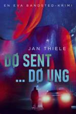 Dø sent ... dø ung af Jan Thiele